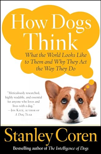 How Dogs Think: What the World Looks Like to Them and Why They Act the Way They Do von Atria Books